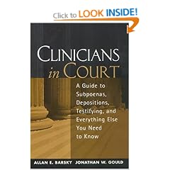 Clinicians in Court: A Guide to Subpoenas, Depositions, Testifying, and Everything Else You Need to Know