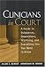 Clinicians in Court: A Guide to Subpoenas, Depositions, Testifying, and Everything Else You Need to Know