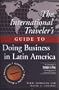 The International Traveller's Guide to Doing Business in Latin America (International Business Traveller's Series)