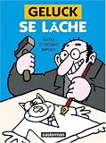 Geluck se l�che. Textes et dessins impolis