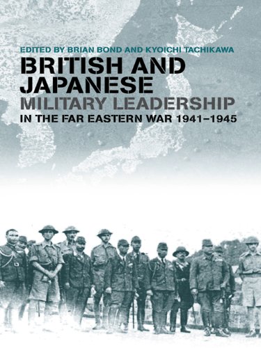 British and Japanese Military Leadership in the Far Eastern War, 1941-45 (Military History and Policy)