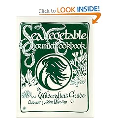 Sea Vegetable Gourmet Cookbook and Wildcrafter's Guide