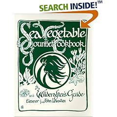 Sea Vegetable Gourmet Cookbook and Wildcrafter's Guide