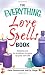 The Everything Love Spells Book: Spells, incantations, and potions to spice up your love life (Everything (New Age))