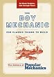 The Boy Mechanic: 200 Classic Things to Build (Boy Mechanics Series)