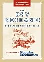 The Boy Mechanic: 200 Classic Things to Build (Boy Mechanics Series)