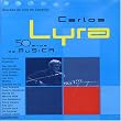 Carlos Lyra: 50 Anos de Musica