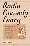 Radio Comedy Diary: A Researchers Guide to the Actual Jokes and Quotes of the Top Comedy Programs of 1947-1950