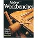 Making Workbenches: Planning, Building, Outfitting