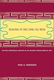 Huang Di Nei Jing Su Wen: Nature, Knowledge, Imagery in an Ancient Chinese Medical Text