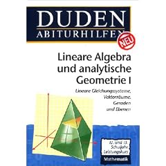 Lineare Algebra und analytische Geometrie: Duden Abiturhilfen, Lineare Algebra und analytische Geometrie, Leistungskurs: I (Duden Abiturhilfen) (Taschenbuch)