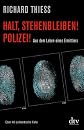 Halt, stehenbleiben! Polizei!: Aus dem Leben eines Ermittlers Über 40 authentische Fälle