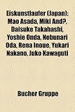 Eiskunstläufer (Japan): Mao Asada, Miki Ando, Daisuke Takahashi, Yoshie Onda, Nobunari Oda, Rena Inoue, Yukari Nakano, Juko Kawaguti (German Edition)