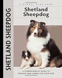 Shetland Sheepdog: A Comprehensive Guide to Owning and Caring for Your Dog (Comprehensive Owner's Guide)