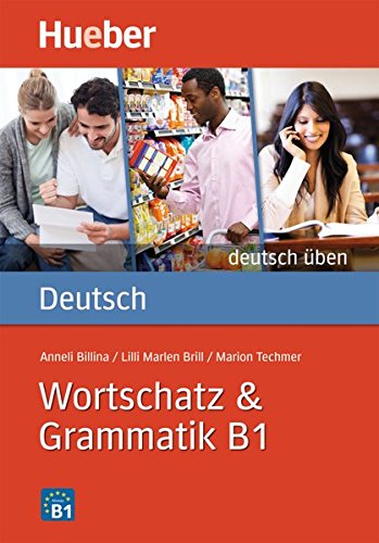 Deutsch Uben: Wortschatz & Grammatik B1 (German Edition)