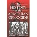 The History of the Armenian Genocide: Ethnic Conflict from the Balkans to Anatolia to the Caucasus