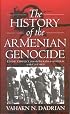 The History of the Armenian Genocide: Ethnic Conflict from the Balkans to Anatolia to the Caucasus