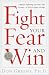 Search : Fight Your Fear and Win: Seven Skills for Performing Your Best Under Pressure--At Work, In Sports, On Stage