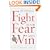 Fight Your Fear and Win: Seven Skills for Performing Your Best Under Pressure--At Work, In Sports, On Stage