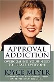 Approval Addiction : Overcoming Your Need to Please Everyone