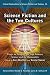 Science Fiction and the Two Cultures: Essays on Bridging the Gap Between the Sciences and the Humanities (Critical Explorations in Science Fiction...