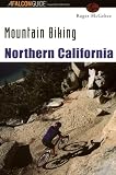 Mountain Biking Northern California (Regional Mountain Biking Series)