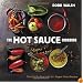 The Hot Sauce Cookbook: Turn Up the Heat with 60+ Pepper Sauce Recipes