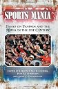 Sports mania : essays on fandom and the media in the 21st century