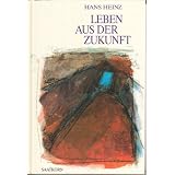 Leben aus der Zukunftvon "Hans Heinz"