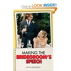 Making the Bridegroom's Speech: Etiquette;Jokes;Sample Speeches;One-liners (Things That Really Matter)