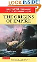 The Oxford History of the British Empire: Volume I: The Origins of Empire: Origins of Empire: British Overseas Enterprise to the Close of the Seventeenth Century Vol 1