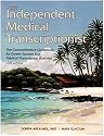 The Independent Medical Transcriptionist, Fifth Edition: The Comprehensive Guidebook for Career Success in a Medical Transcription Business