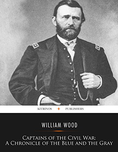 Captains of the Civil War: A Chronicle of the Blue and the Gray