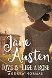 Jane Austen : love is like a rose