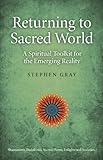 Returning to sacred world : a spiritual toolkit for the emerging reality