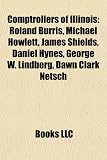 Produkt-Bild: Comptrollers of Illinois: Roland Burris, Michael Howlett, James Shields, Daniel Hynes, George W. Lindberg, Dawn Clark Netsch