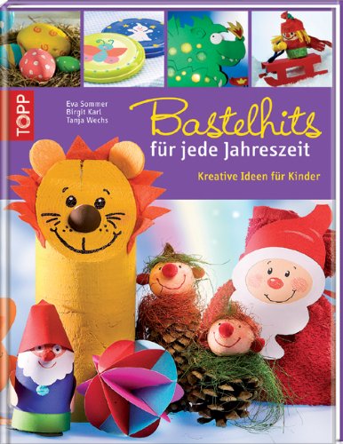 Produkt-Bild: Bastelhits f&uuml;r jede Jahreszeit: Kreative Ideen f&uuml;r Kinder