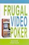 Frugal Video Poker