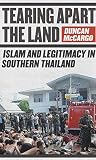 Tearing apart the land : Islam and legitimacy in Southern Thailand
