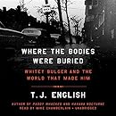 Where the Bodies Were Buried: Whitey Bulger and the World That Made Him