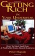 Getting Rich In Your Underwear: How To Start And Run A Profitable Home-Based Business
