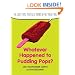 Whatever Happened to Pudding Pops?: The Lost Toys, Tastes, and Trends of the 70s and 80s