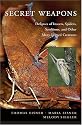 Secret Weapons: Defenses of Insects, Spiders, Scorpions, and Other Many-Legged Creatures