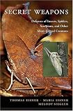 Secret Weapons: Defenses of Insects, Spiders, Scorpions, and Other Many-Legged Creatures