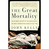 The Great Mortality: An Intimate History of the Black Death, the Most Devastating Plague of All Time (P.S.)