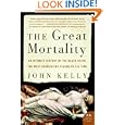 The Great Mortality: An Intimate History of the Black Death, the Most Devastating Plague of All Time (P.S.) by John Kelly