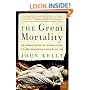 The Great Mortality: An Intimate History of the Black Death, the Most Devastating Plague of All Time (P.S.)