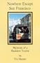 Nowhere Except San Francisco : Memoirs of a Resident Tourist
