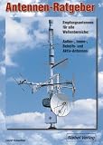 Antennen-Ratgeber: Empfangsantennen für alle Wellenbereiche: Außen-, Innen-, Behelfs- und Aktivantennen