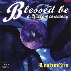 Blessed Be: A Wiccan Ceremony
